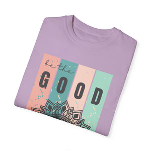 Be the Good T-Shirt