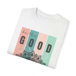 Be the Good T-Shirt