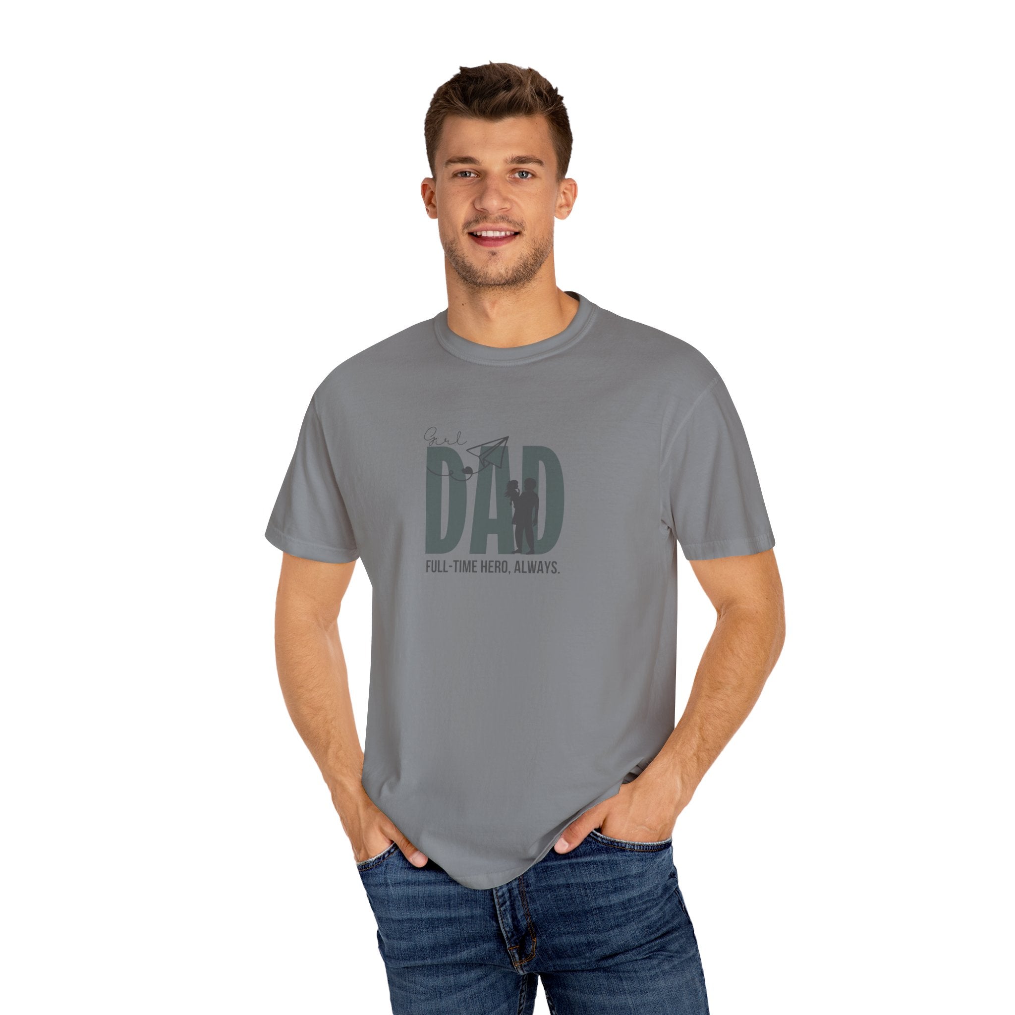 Girl Dad: Full Time Hero, Always T-Shirt